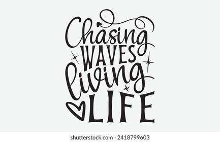 Chasing Waves Living Life -Summer Season Surfing Hobbies T-Shirt Designs, Know Your Worth, Sometimes It's Okay To Look Back, Hand Drawn Lettering Typography Quotes Chalk Effect, For Hoodie, Templates.