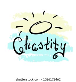 Chastity - motivational quote lettering. Print for poster, prayer book, church leaflet, t-shirt, bags, postcard, sticker. Simple cute vector on a religious theme