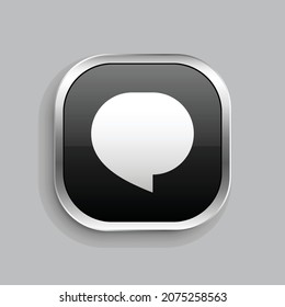 chat 1 fill icon design. Glossy Button style rounded rectangle isolated on gray background. Vector illustration