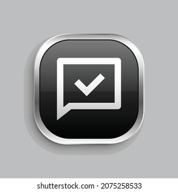 chat check line icon design. Glossy Button style rounded rectangle isolated on gray background. Vector illustration