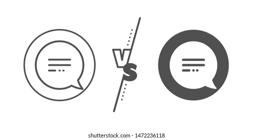 Chat comment sign. Versus concept. Text message line icon. Speech bubble symbol. Line vs classic text message icon. Vector