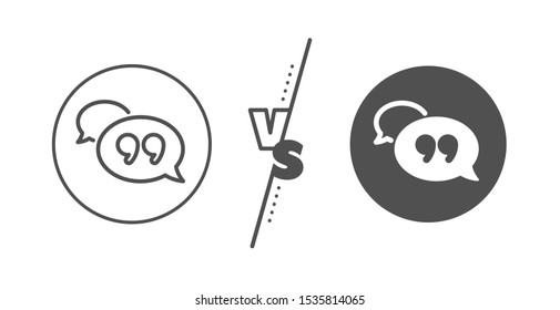 Chat comment sign. Versus concept. Quote bubble line icon. Speech bubble symbol. Line vs classic quote bubble icon. Vector