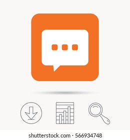 Chat icon. Speech bubble symbol. Report chart, download and magnifier search signs. Orange square button with web icon. Vector