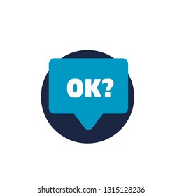 OK? chat icon symbol in flat style