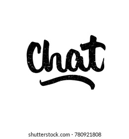 Chat. Ink hand lettering. Modern brush calligraphy. Handwritten phrase. Inspiration graphic design typography element. Cute simple vector sign.