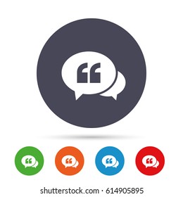 Chat Quote sign icon. Quotation mark symbol. Double quotes at the beginning of words. Round colourful buttons with flat icons. Vector