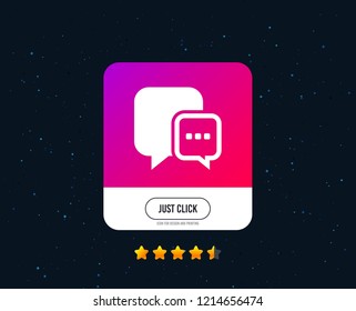 Chat sign icon. Speech bubble with three dots symbol. Communication chat bubble. Web or internet icon design. Rating stars. Just click button. Vector