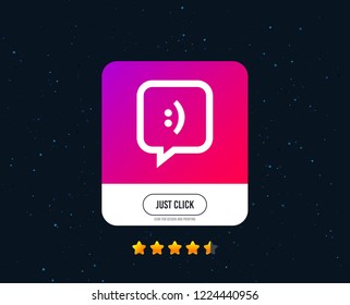 Chat sign icon. Speech bubble with smile symbol. Communication chat bubbles. Web or internet icon design. Rating stars. Just click button. Vector