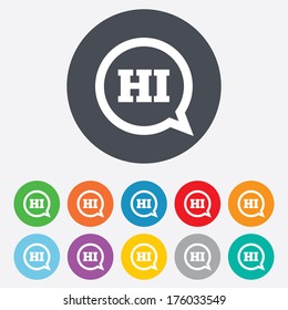 Chat Sign Icon. Speech Bubble With HI Symbol. Communication Chat Bubbles. Round Colourful 11 Buttons. Vector