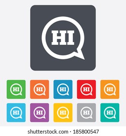 Chat sign icon. Speech bubble with HI symbol. Communication chat bubbles. Rounded squares 11 buttons. Vector