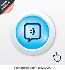 Chat sign icon. Speech bubble with smile symbol. Communication chat bubbles. Blue shiny button. Modern UI website button with hand cursor pointer. Vector