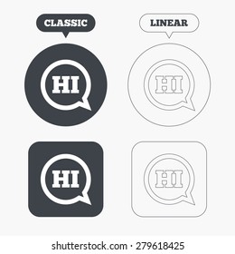 Chat sign icon. Speech bubble with HI symbol. Communication chat bubbles. Classic and line web buttons. Circles and squares. Vector