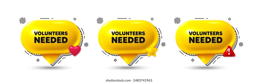 Chat speech bubble 3d icons. Volunteers needed tag. Volunteering service sign. Charity work symbol. Volunteers needed chat offer. Speech bubble banners. Text box balloon. Vector