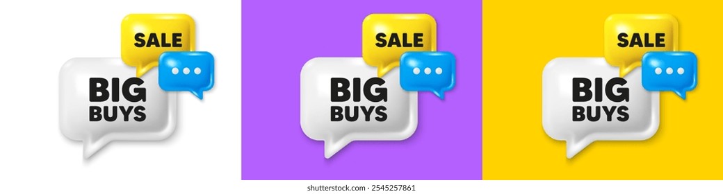 Chat speech bubble 3d icons. Big buys tag. Special offer price sign. Advertising discounts symbol. Big buys chat text box. Speech bubble banner. Offer box balloon. Vector