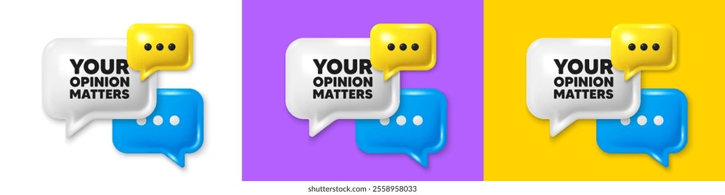 Chat speech bubble 3d icons. Your opinion matters tag. Survey or feedback sign. Client comment. Opinion matters chat text box. Speech bubble banner. Offer box balloon. Vector