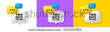 Chat speech bubble 3d icons. 2 days to go tag. Special offer price sign. Advertising discounts symbol. 2 days to go chat text box. Speech bubble banner. Offer box balloon. Vector