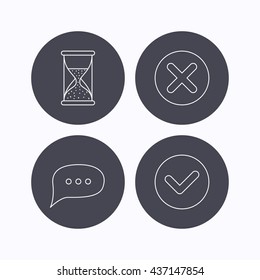 Chat speech bubble, hourglass and check icons. Delete, remove and tick linear signs. Flat icons in circle buttons on white background. Vector
