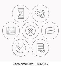 Chat speech bubble, hourglass and check icons. Delete, remove and tick linear signs. Check file, calendar and cogwheel icons. Vector