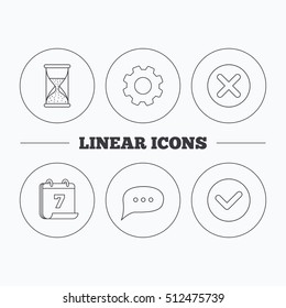 Chat speech bubble, hourglass and check icons. Delete, remove and tick linear signs. Flat cogwheel and calendar symbols. Linear icons in circle buttons. Vector