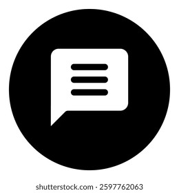 A chat symbol in the center. Isolated white symbol in black circle. Vector illustration on white background