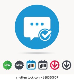 Chat with tick icon. Speech bubble symbol. Calendar, download arrow and new tag signs. Colored flat web icons. Vector