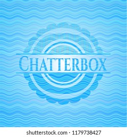 Chatterbox light blue water style badge.