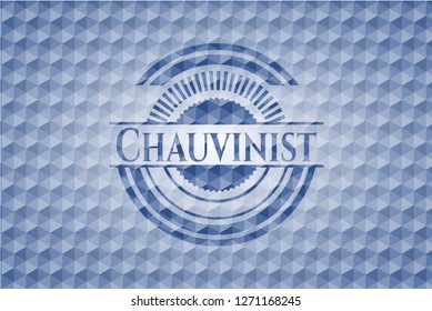 Chauvinist blue badge with geometric pattern background.