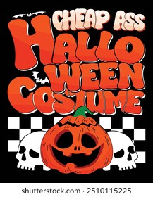 Cheap Ass Halloween Costume Happy Halloween shirt print template scary themed horror ghost pumpkin witch boo vector