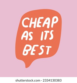 Cheap as it's best. Speech bubble on pink background. Vector design. Marketing concept. 