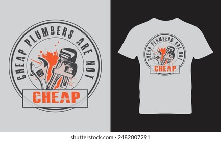 Cheap plumbers are not cheap t shirt design