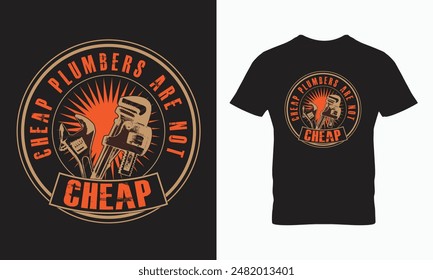 Cheap plumbers are not cheap t shirt design
