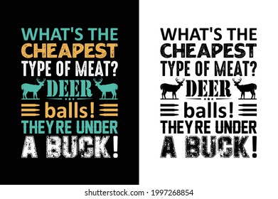what’s the cheapest type of meat deer balls theyre under a buck  t-shirt.hunting t-shirt