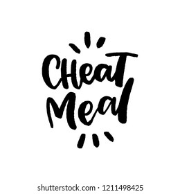 Cheat meal hand drawn lettering phrase for print, sticker, overlay. Modern typography slogan.