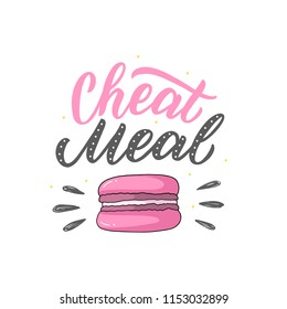 Cheat meal lettering phrase with macaroons. Cheat day typography.