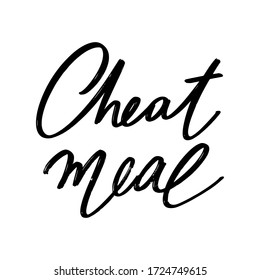 Cheat meal. Vector hand drawn lettering  isolated. Template for card, poster, banner, print for t-shirt, pin, badge, patch.