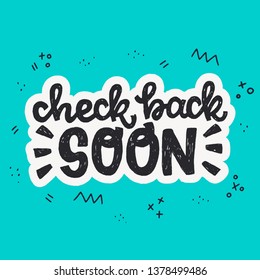 Check Back Soon hand drawn lettering inscription with doodle elements. Common web phrase calling for returning to the page for the latest news and updates. Handwritten text for site, blog, newsletter