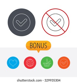 Check confirm icon. Tick in circle sign. Shopping cart, globe, heart and check bonus buttons. Ban or stop prohibition symbol.