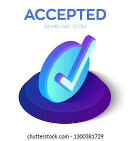 Check Icon. 3D Isometric Accepted sign. Tick Icon. Created For Mobile, Web, Decor, Print Products, Application. Perfect for web design, banner and presentation. Vector Illustration.