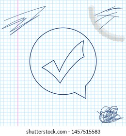 Check mark in circle line sketch icon isolated on white background. Choice button sign. Checkmark symbol. Speech bubble icon. Vector Illustration