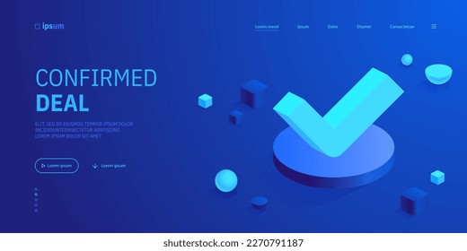 Check mark icon. Approval, agreement, consent symbol. Confirmed deal, completed case, positive decision. Tick in to-do list. Isometric vector illustration for visualization of business presentation