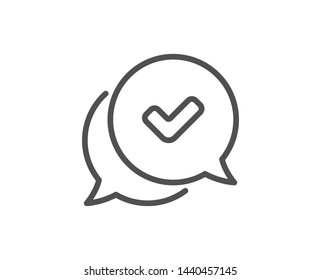 Check Mark Line Icon. Approved Sign. Speech Bubble Chat Symbol. Quality Design Element. Linear Style Approved Icon. Editable Stroke. Vector