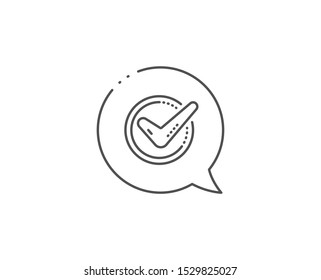 Check mark line icon. Chat bubble design. Accepted or Approve sign. Tick symbol. Outline concept. Thin line confirmed icon. Vector