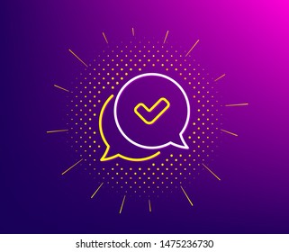 Check mark line icon. Halftone pattern. Approved sign. Speech bubble chat symbol. Gradient background. Approved line icon. Yellow halftone pattern. Vector
