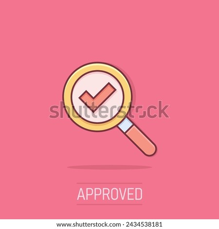 Check mark with magnifying glass icon in comic style. Loupe accept cartoon vector illustration on isolated background. Search checklist splash effect business concept.
