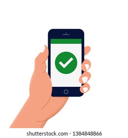 A check mark on phone screen. Hand holding a smartphone with green check mark. Vector illustration in flat style with hand drawn elements
