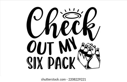 Check Out My Six Pack - Pilot T shirt Design, Hand lettering illustration for your design, Modern calligraphy, Svg Files for Cricut, Poster, EPS