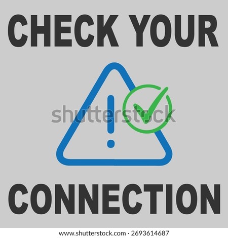 Check Your Connection Warning Icon for Internet, Wi-Fi, or Network Status with Exclamation Mark and Check Mark