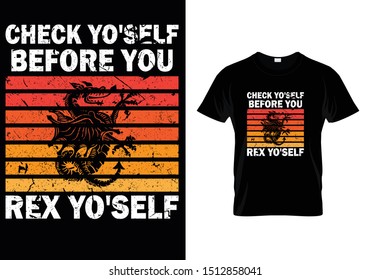 Check Yourself Before you Rex yo'self. Dragon design