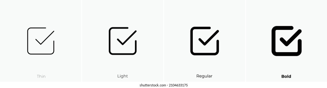 checkbox icon. Thin, Light Regular And Bold style design isolated on white background