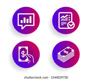 Checked calculation, Analytical chat and Receive money icons simple set. Halftone dots button. Dollar sign. Statistical data, Communication speech bubble, Cash payment. Usd currency. Vector